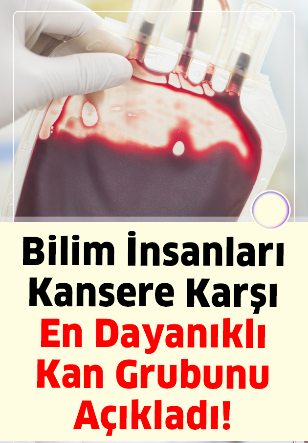 Bilim İnsanları Kansere Karşı En Dayanıklı Kan Grubunu Açıkladı