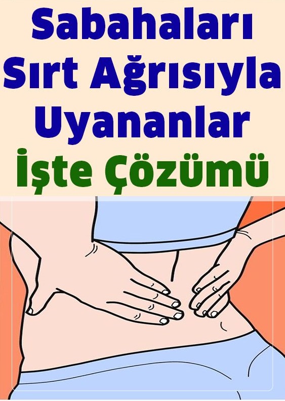 Sabahları sırt ağrısıyla uyananlar işte çözümü