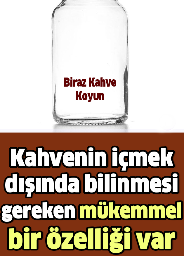 Kahvenin İçmek Dışında Bilinmesi Gereken Mükemmel Bir Özelliği Var