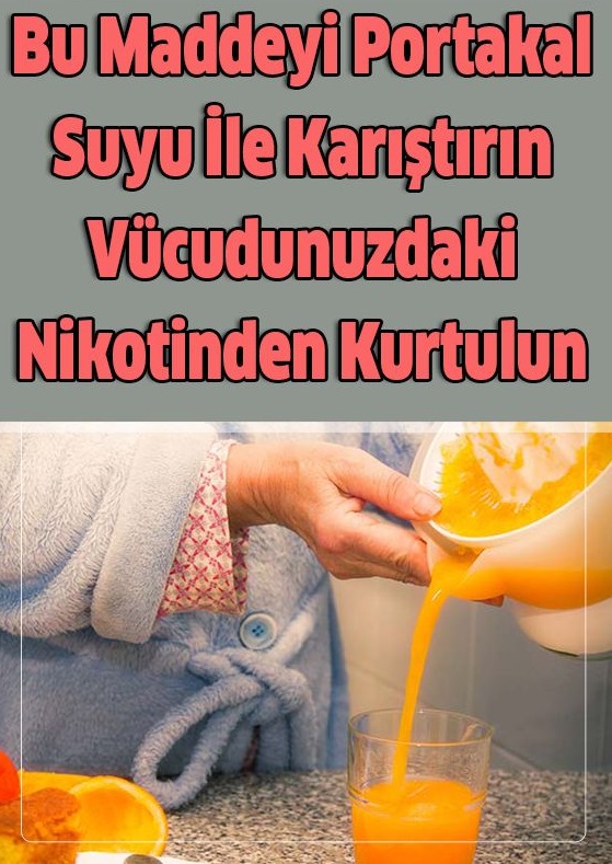 Bu Maddeyi Portakal Suyu İle Karıştırın Vücudunuzdaki Nikotinden Kurtulun