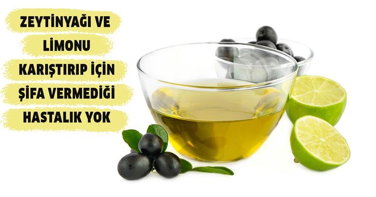 Zeytinyağı Ve Limonu Karıştırmanın Tepeden Tırnağa Her şeye Faydası Var