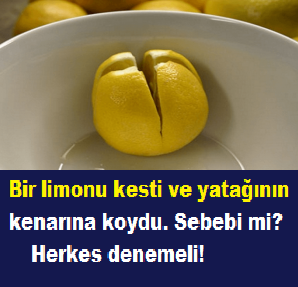 Bir limonu kesti ve yatağının kenarına koydu. Sebebi mi? Herkes denemeli!