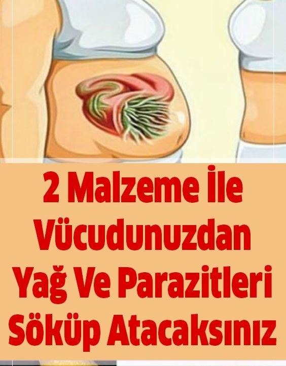 Sadece 2 Malzeme İle Vücudunuzdaki Yağ Ve Parazitleri Çıkarın