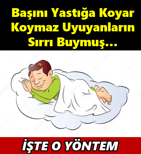 Başını Yastığa Koyduğu Gibi Uyuyanların Sırrı Buymuş