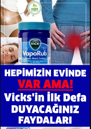 Vicks'in ilk defa duyacağınız faydaları