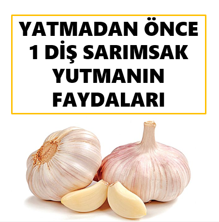 Uyumadan Önce Gece 1 Diş Sarımsak Yutmanın Faydası