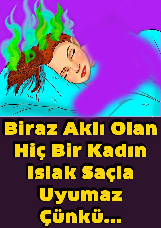Saçlarınız Islakken Asla Uyumayın