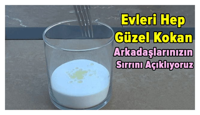 Evleri Hep Güzel Kokan Arkadaşlarınızın Sırrnı Açıklıyoruz