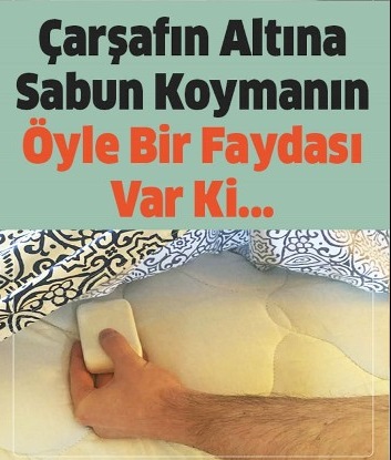 Çarşafın Altına Sabun Koyun Neye İyi Geldiğini Bir Bilseniz