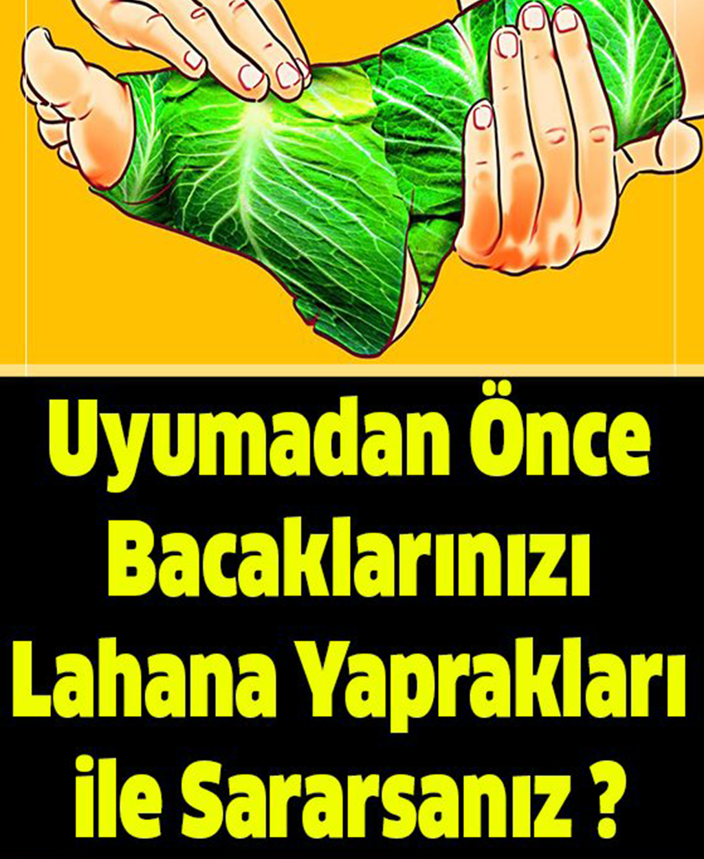 Uyumadan Önce Bacaklarınızı Lahana Yaprakları ile Sararsanız