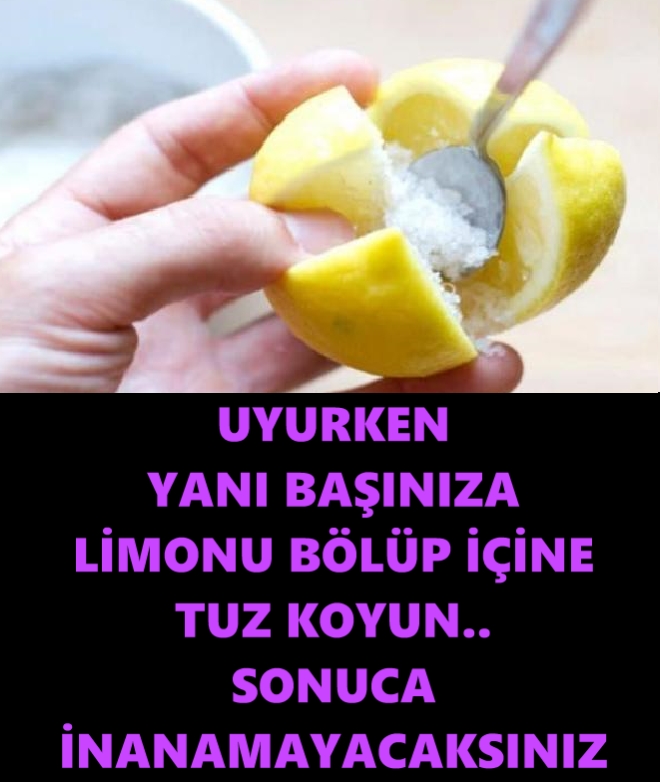 Uyurken Yanı Başınıza Limonu Kesip İçine Tuzu Koyun