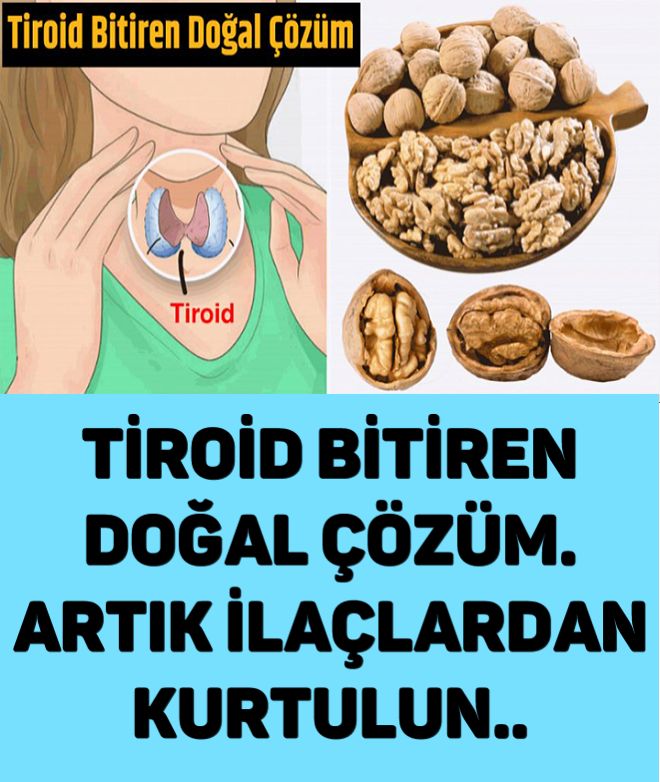 TİROİD için CEVİZ ile ilaçsız bitkisel tedavi yöntemi