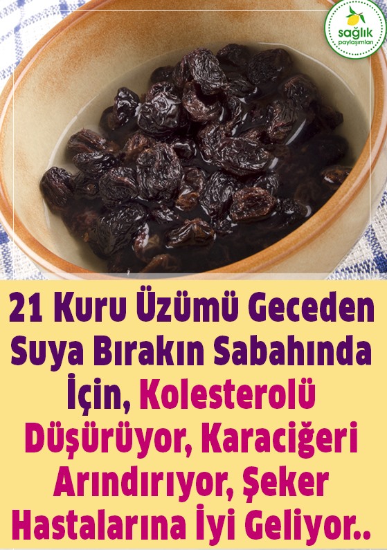 21 adet kuru üzümü gece boyunca suda bekletin ve sabahına için