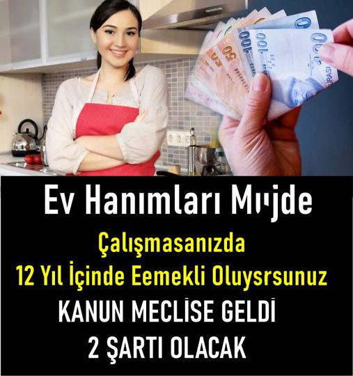Ev hanımlarına emeklilikte son dakika ilerlemesi.