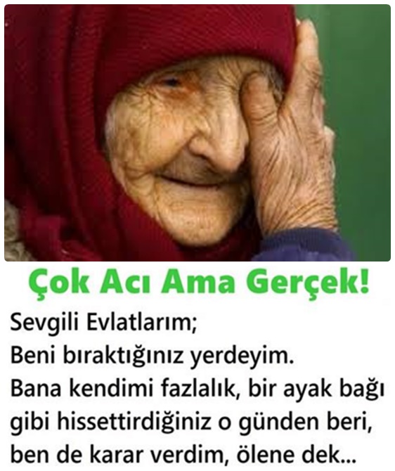 Sevgili Evlatlarım Beni bıraktığınız yerdeyim