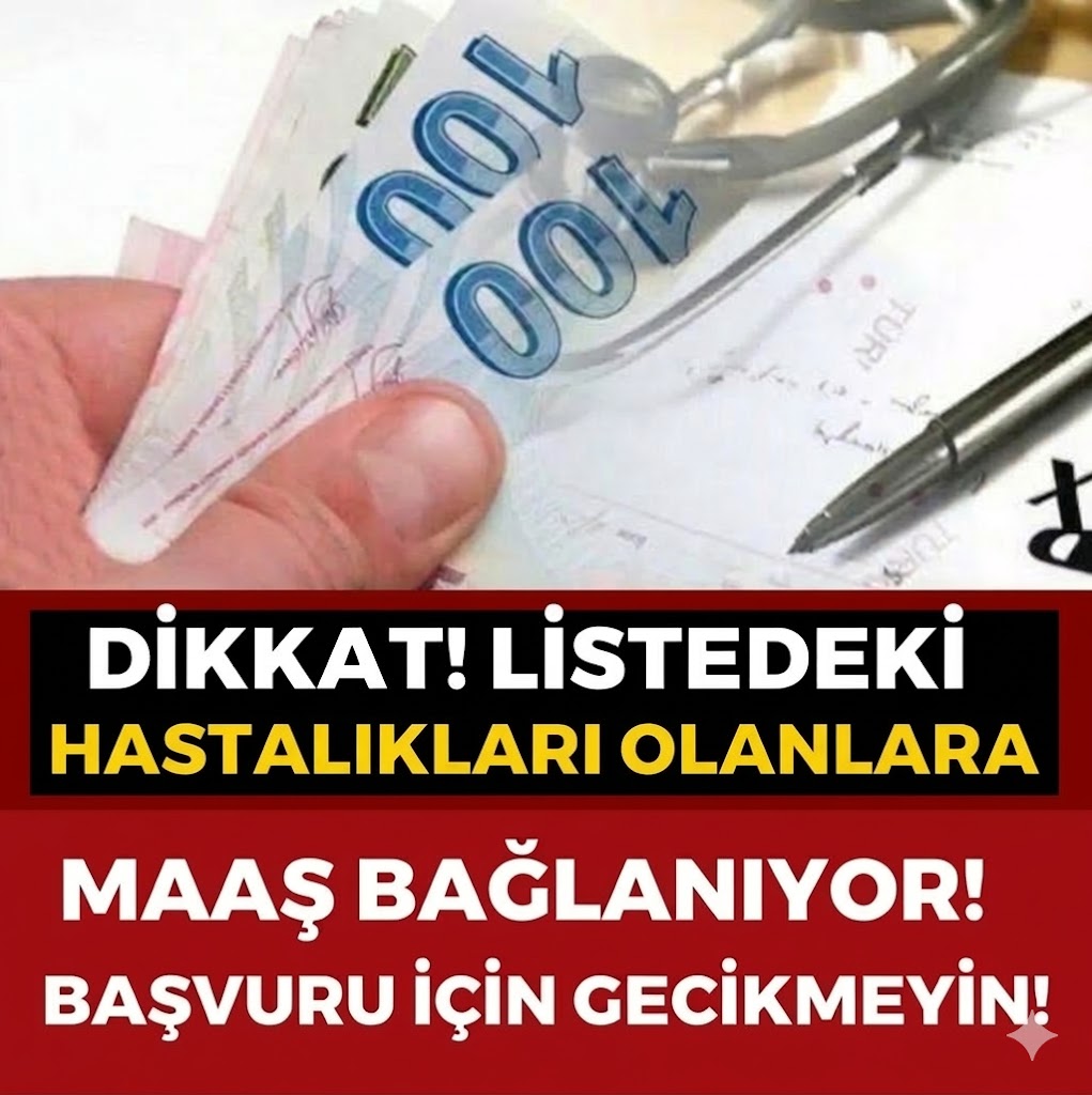 Dikkat listede yer alan hastalıklara maaş bağlanıyor
