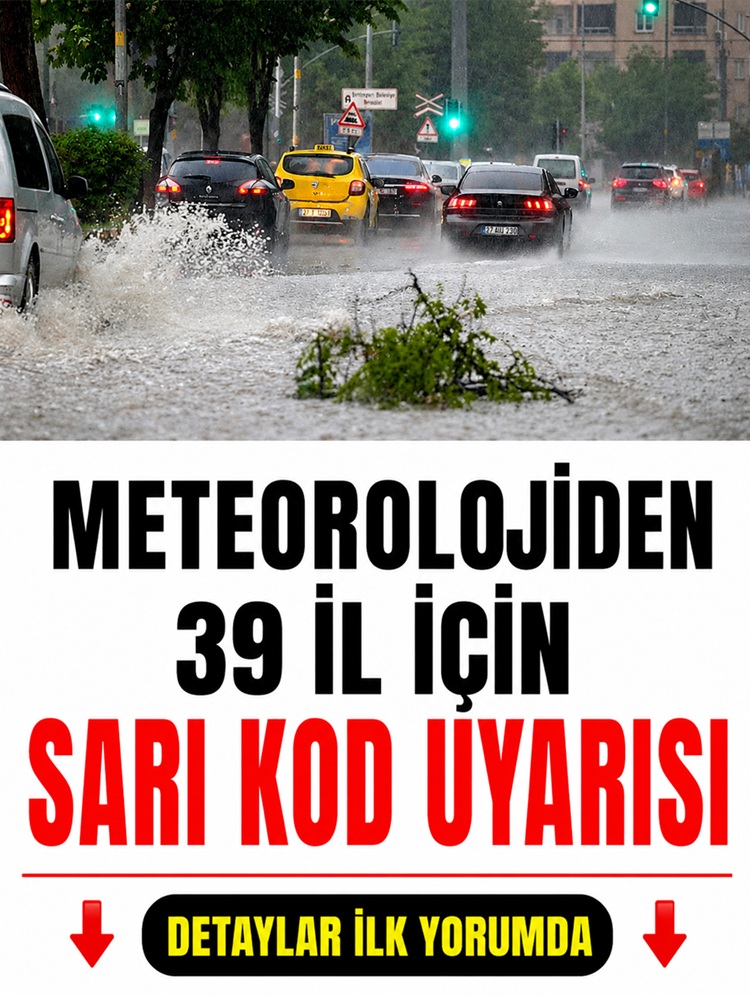 Meteoroloji'den 39 il için sarı kod uyarısı